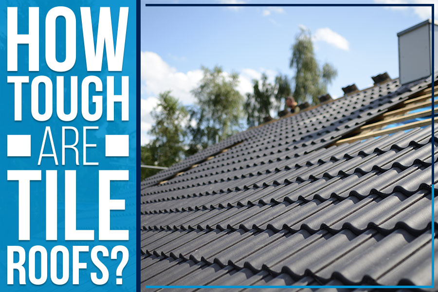 How Tough Are Tile Roofs?