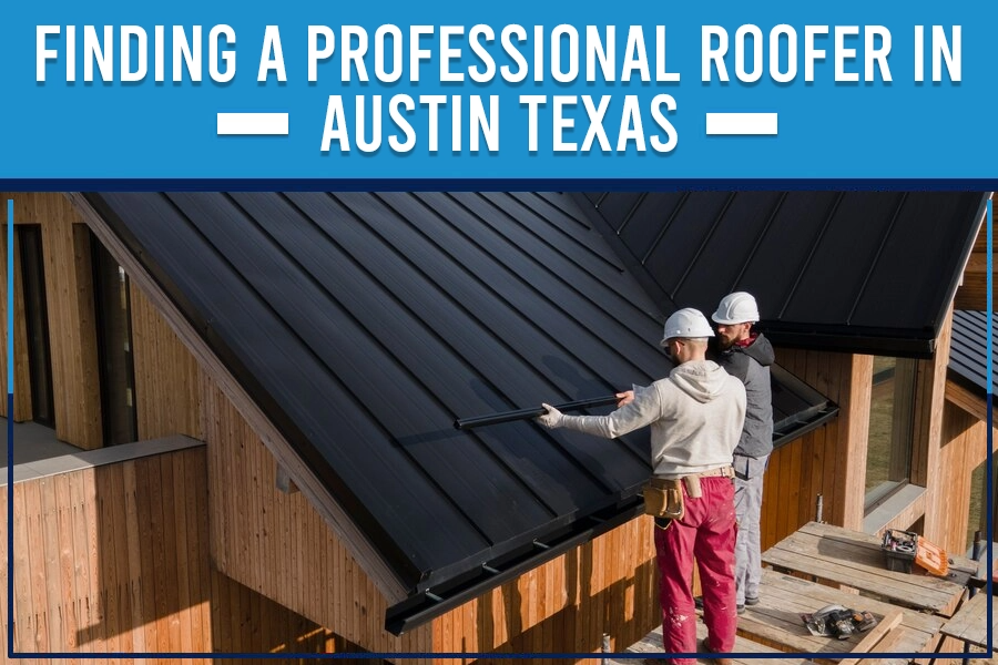 Finding a Professional Roofer in Austin TX